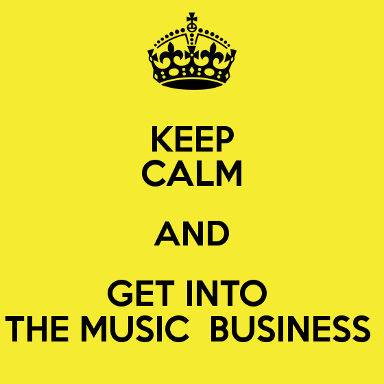 keep-calm-and-get-into-the-music-business-7